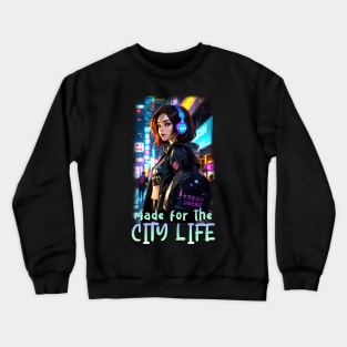 Made For The City Life Girl Crewneck Sweatshirt